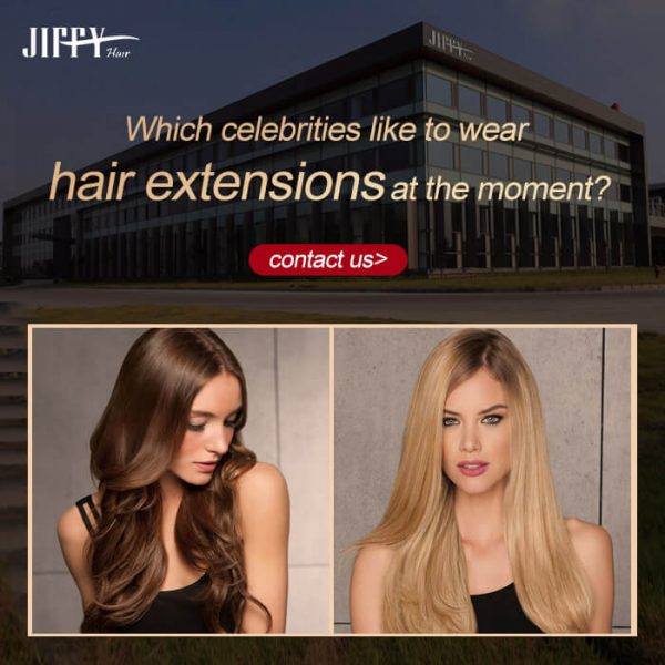 Which celebrities like to wear hair extensions at the moment