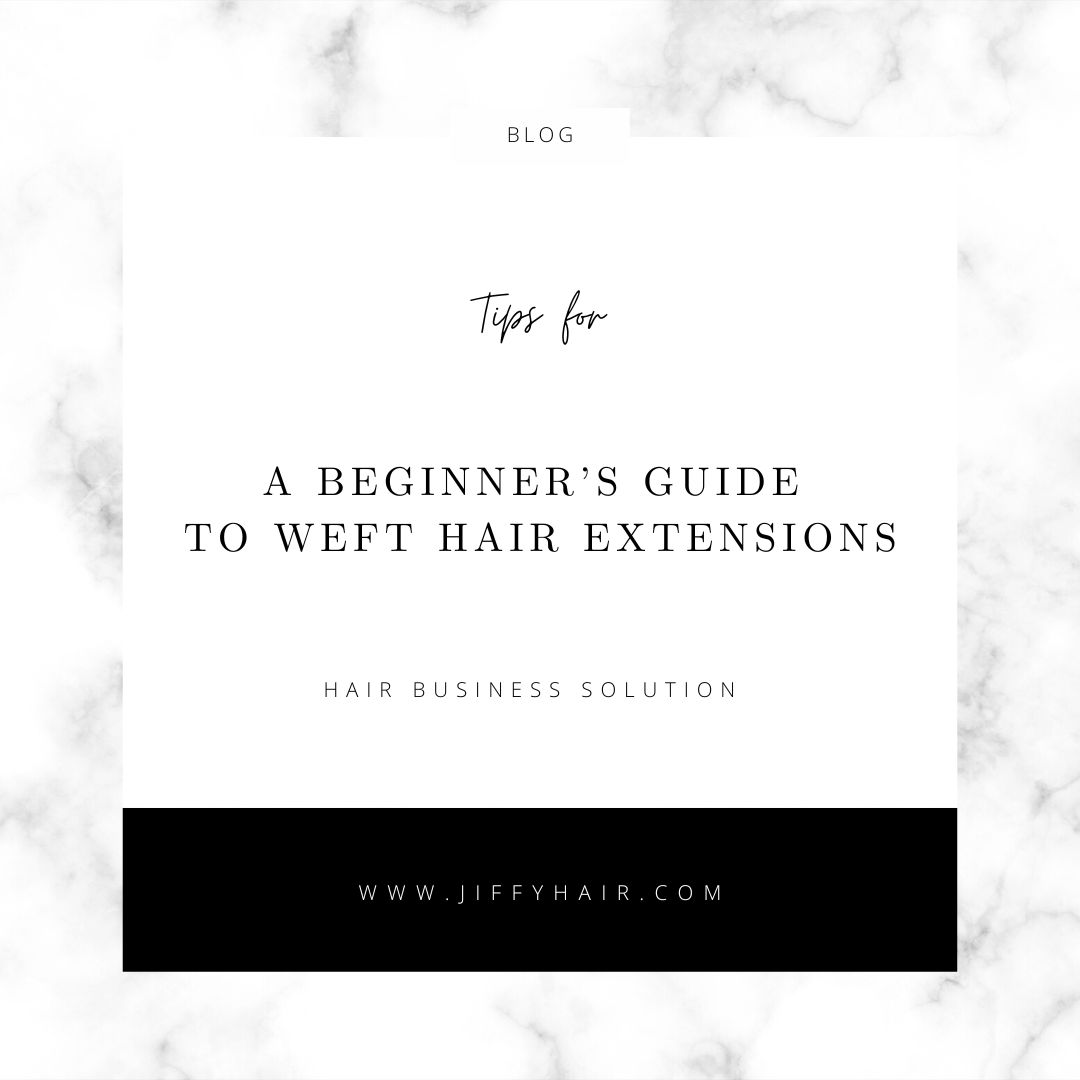 A Beginner’s Guide To Weft Hair Extensions