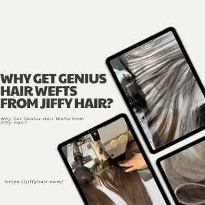 Why Get Genius Hair Wefts from Jiffy Hair
