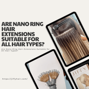 ¿Las extensiones de cabello con nano anillos son adecuadas para todo tipo de cabello?