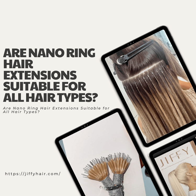 ¿Las extensiones de cabello con nano anillos son adecuadas para todo tipo de cabello?