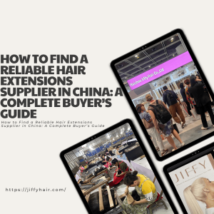 Cómo encontrar un proveedor confiable de extensiones de cabello en China: una guía completa para el comprador.