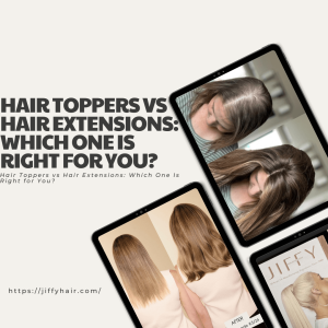 Hair Toppers vs Hair Extensions Which One Is Right for You
