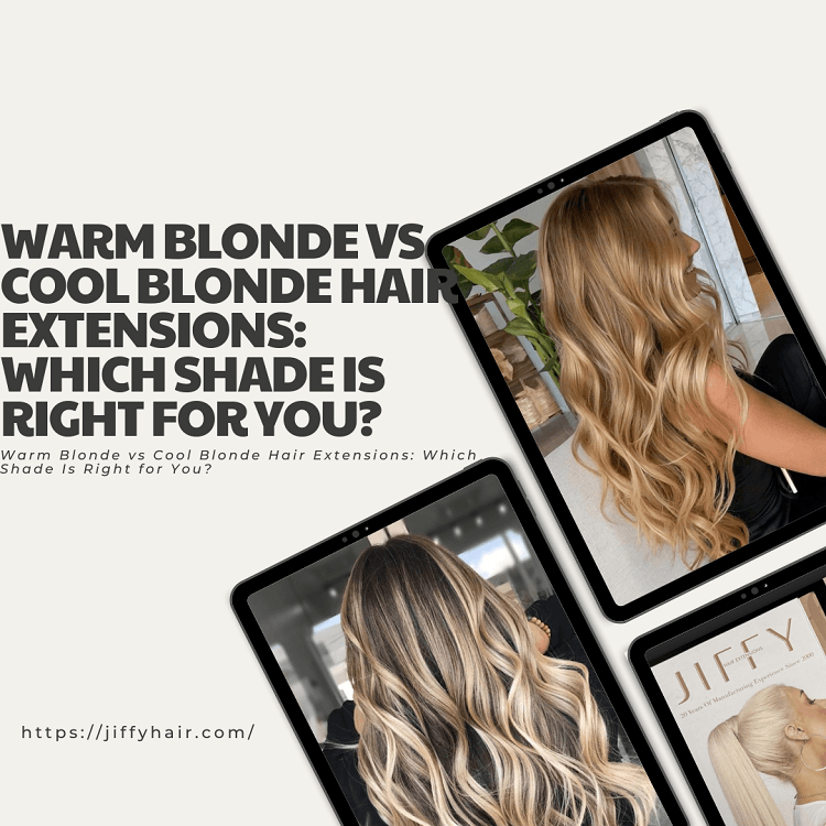 Warm Blonde vs Cool Blonde Hair Extensions Which Shade Is Right for You