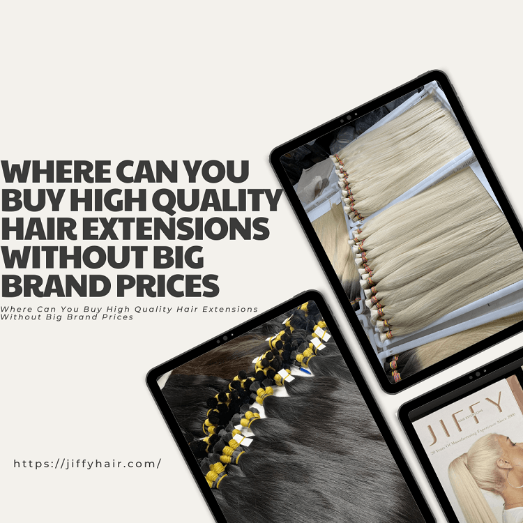 Where Can You Buy High Quality Hair Extensions Without Big Brand Prices