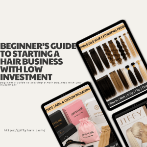 Beginner's Guide to Starting a Hair Business with Low Investment