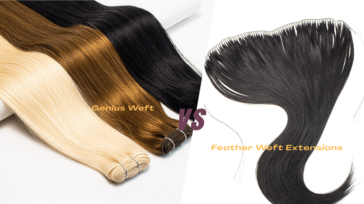 Genius Weft vs Feather Weft Extensions