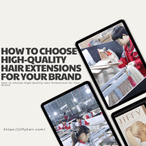 Cómo elegir extensiones de cabello de alta calidad para tu marca